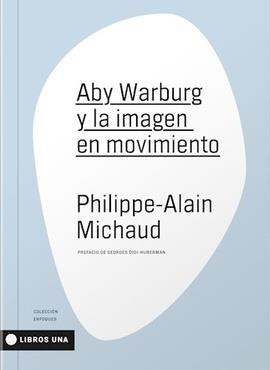 ABY WARBURG Y LA IMAGEN EN MOVIMIENTO | 9789874633507 | MICHAUD, PHILIPPE-ALAIN
