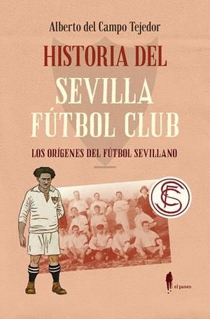 HISTORIA DEL SEVILLA FÚTBOL CLUB | 9788419188885 | DEL CAMPO TEJEDOR, ALBERTO