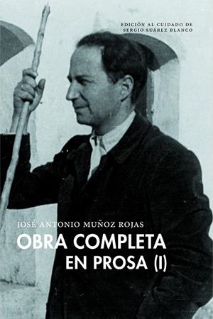OBRA COMPLETA EN PROSA MUÑOZ ROJAS. VOL. 01 | 9791388054044 | MUÑOZ ROJAS, JOSE ANTONIO