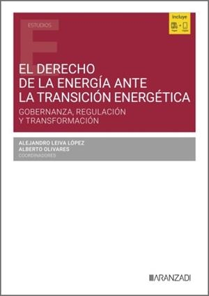 DERECHO DE LA ENERGIA ANTE LA TRANSICIÓN ENERGÉTICA, EL | 9788411626798 | LEIVA LOPEZ, ALEJANDRO / OLIVARES, ALBERTO