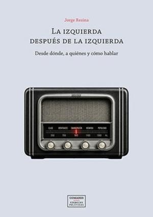 IZQUIERDA DESPUÉS DE LA IZQUIERDA, LA | 9791370331221 | RESINA,JORGE