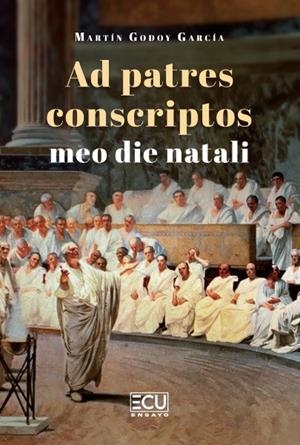 AD PATRES CONSCRIPTOS MEO DIE NATALI | 9791388125089 | GODOY GARCIA, MARTIN