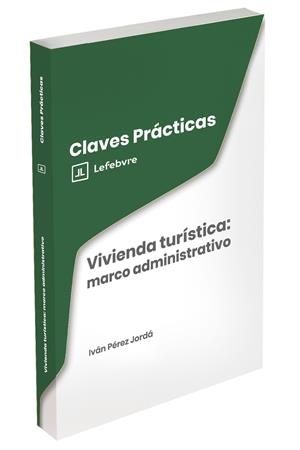 CLAVES PRACTICAS VIVIENDA TURÍSTICA : MARCO ADMINISTRATIVO | 9791387925451 | LEFEBVRE