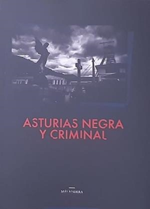 ASTURIAS NEGRA Y CRIMINAL | 9788412842890