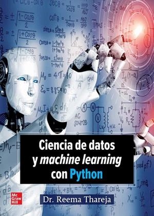 CIENCIA DE DATOS Y MACHINE LEARNING CON PYTHON | 9786071529190 | THAREJA, DRA. REEMA