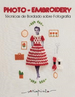 PHOTO-EMBROIDERY TÉCNICAS DE BORDADO SOBRE FOTOGRAFÍA | 9788417557911 | STUDIO VARIOPINTO