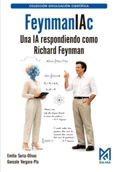 FEYNMANIAC UNA IA RESPONDIENDO COMO RICHARD FEYNMAN | 9791388334078 | SORIA-OLIVAS, EMILIO