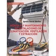 MONTAJE Y MANTENIMIENTO DE INSTALACIONES DE CLIMATIZACIÓN, VENTILACIÓN Y EXTRACCIÓN | 9788413574998 | GARCIA, IGNACIO