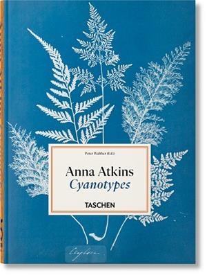 ANNA ATKINS. CYANOTYPES (45TH ED.) | 9783754401224 | WALTHER, PETER
