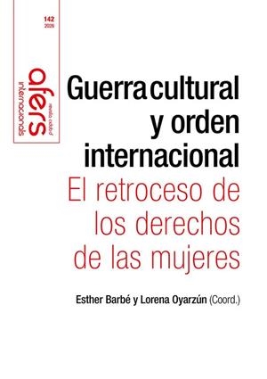 GUERRA CULTURAL Y ORDEN INTERNACIONAL - EL RETROCESO DE LOS DERECHOS DE LAS MUJERES | 9788418977381 | BARBE, ESTHER / OYARZUN, LORENA