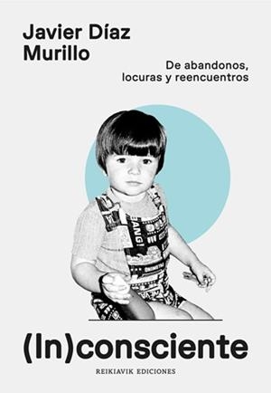 (IN)CONSCIENTE | 9788412742091 | DÍAZ MURILLO, JAVIER