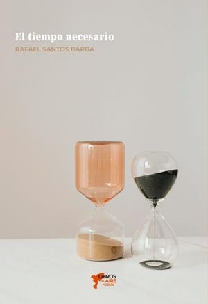 TIEMPO NECESARIO, EL | 9791399163261 | SANTOS BARBA, RAFAEL