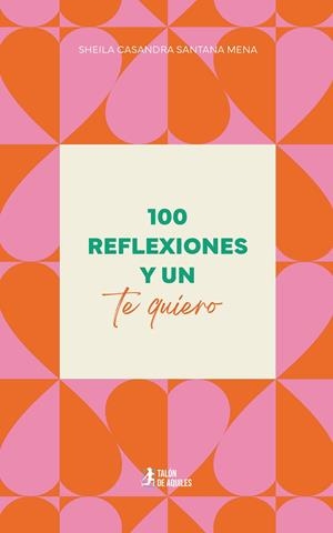 100 REFLEXIONES Y UN TE QUIERO | 9791388122750 | SANTANA MENA, SHEILA CASANDRA
