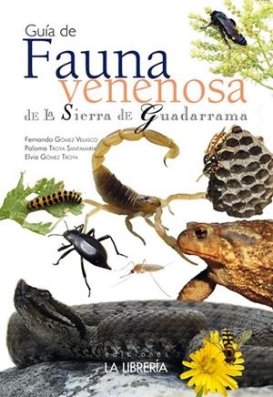 GUIA DE FAUNA VENENOSA DE LA SIERRA DE GUADARRAMA | 9788498736083 | GOMEZ VELASCO, FERNANDO / TROYA SANTAMARIA, PALOMA