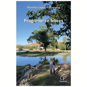 FRÁGILMENTE FELICES | 9788419408778 | LOPEZ VILLANUEVA, MARIOLA