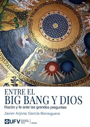 ENTRE EL BIG BANG Y DIOS | 9791387731991 | ARJONA GARCIA-BORREGUERO, JAVIER