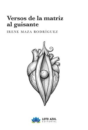 VERSOS DE LA MATRIZ AL GUISANTE | 9791388263071 | MAZA RODRIGUEZ, IRENE