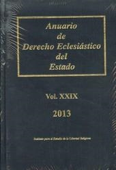 ANUARIO XXIX DERECHO ECLESIASTICO 2013 | 2013XXIX | INSTITUTO PARA EL ESTUDIO DE LA LIBERTAD RELIGIOSA