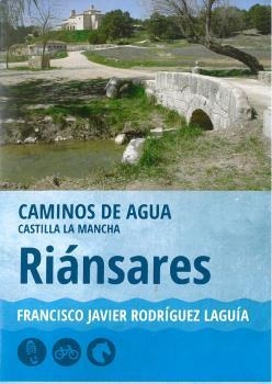 RIÁNSARES. CAMINOS DE AGUA CASTILLA LA MANCHA | 9788416373543 | RODRIGUEZ LAGUIA, FRANCISCO JAVIER