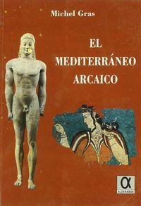 MEDITERRANEO ARCAICO, EL | 9788488676757 | GRAS, M.