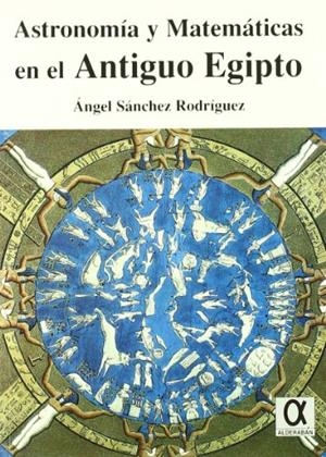 ASTRONOMIA Y MATEMATICAS EN ANTIGUO EGIPTO | 9788495414083 | SANCHEZ, ÁNGEL