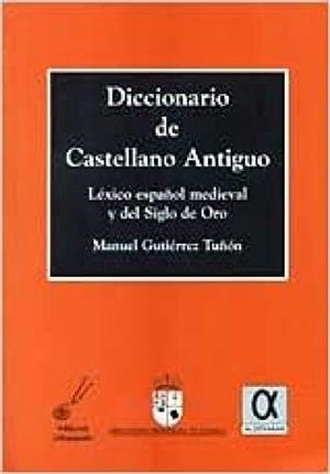 DICCIONARIO DE CASTELLANO ANTIGUO | 9788495414205 | GUTIERREZ TUÑON, MANUEL