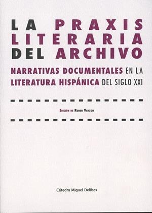 PRAXIS LITERARIA DEL ARCHIVO, LA | 9788413202709