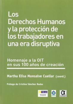 DERECHOS HUMANOS Y LA PROTECCIÓN DE LOS TRABAJADORES EN UNA ERA DISRUPTIVA, LOS | 9788416373369 | MONSALVE CUÉLLAR, MARTHA ELISA