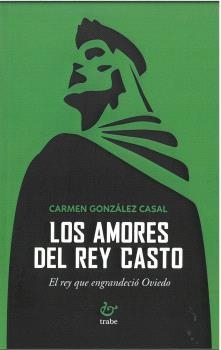 AMORES DEL REY CASTO, LOS | 9788419358004 | GONZÁLEZ CASAL, CARMEN