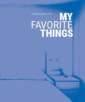 MY FAVORITE THINGS | 9788490448038 | NAVARRO OLTRA, GUILLERMO