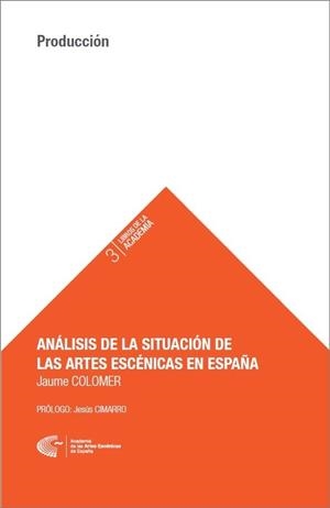 ANÁLISIS DE LA SITUACIÓN DE LAS ARTES ESCÉNICAS EN ESPAÑA | 9788494485848 | COLOMER, JAIME
