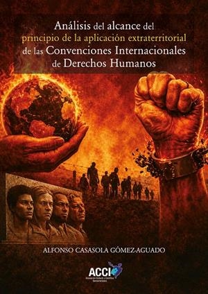 ANÁLISIS DEL ALCANCE DEL PRINCIPIO DE LA APLICACIÓN EXTRATERRITORIAL DE LAS CONVENCIONES INTERNACIONALES DE DERECHOS HUMANOS | 9791388213212 | CASASOLA GÓMEZ-AGUADO, ALFONSO