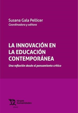 INNOVACIÓN EN LA EDUCACIÓN CONTEMPORÁNEA, LA : UNA REFLEXIÓN DESDE EL PENSAMIENTO | 9788410817401 | GALA PELLICER, SUSANA / CABRERA CALVO-SOTELO, MERCEDES / COLBERT DE ARBOLEDA, VICKY