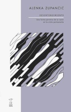 DESENTENDIMIENTO | 9789878272535 | ZUPANCIC, ALENKA