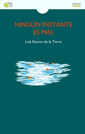 NINGÚN INSTANTE ES MÁS | 9788410001787 | RAMOS DE LA TORRE, LUIS