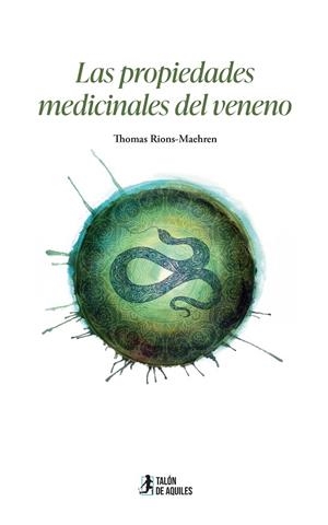 PROPIEDADES MEDICINALES DEL VENENO, LAS | 9791388190803 | RIONS-MAEHREN, THOMAS