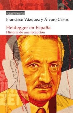 HEIDEGGER EN ESPAÑA | 9788446058564 | CASTRO SÁNCHEZ, ÁLVARO / VÁZQUEZ GARCÍA, FRANCISCO