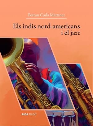 INDIS NORD-AMERICANS I EL JAZZ, ELS | 9788494691928 | CAILÀ MARTÍNEZ, FERRAN
