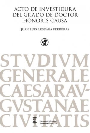 ACTO DE INVESTIDURA DEL GRADO DE DOCTOR HONORIS CAUSA JUAN LUIS ARSUAGA FERRERAS | 9788417358181 | ARSUAGA FERRERAS, JUAN LUIS