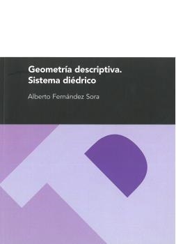 GEOMETÍA DESCRIPTIVA. SISTEMA DIÉDRICO | 9788492774456 | FERNÁNDEZ SORA, ALBERTO