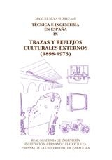 TÉCNICA E INGENIERÍA EN ESPAÑA IX : TRAZAS Y REFLEJOS CULTURALES EXTERNOS (1898-1973) | 9788499115351 | SILVA SUAREZ, MANUEL