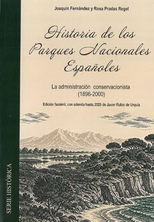 HISTORIA DE LOS PARQUES NACIONALES. LA ADMINISTRACIÓN CONSERVACIONISTA (1896-2000) | 9788480143899 | FERNÁNDEZ, JOAQUÍN / PRADAS, ROSA / RUBIO DE URQUÍA, FRANCISCO JAVIER