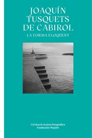 JOAQUÍN TUSQUETS DE CABIROL. LA FORMA ELOQÜENT | 9788498449280 | BONET CARBONELL, VICTORIA / BALAGUÉ VIÑOLAS, MARINA