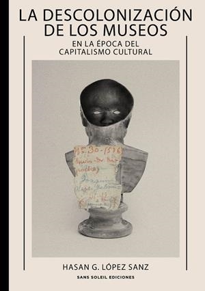 DESCOLONIZACIÓN DE LOS MUSEOS, LA | 9791399061871 | LOPEZ SANZ, HASAN G.
