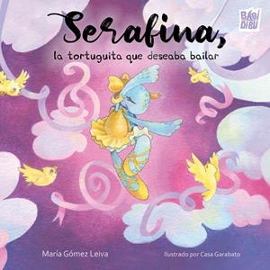 SERAFINA, LA TORTUGUITA QUE DESEABA BAILAR | 9791388231612 | GOMEZ LEIVA, MARIA
