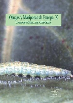 ORUGAS Y MARIPOSAS DE EUROPA. TOMO X | 9788480149808 | GÓMEZ DE AIZPÚRUA, CARLOS