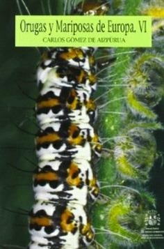 ORUGAS Y MARIPOSAS DE EUROPA. TOMO VI | 9788480147187 | GÓMEZ DE AIZPÚRUA, CARLOS