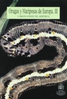 ORUGAS Y MARIPOSAS DE EUROPA. TOMO III | 9788480144377 | GÓMEZ DE AIZPÚRUA, CARLOS