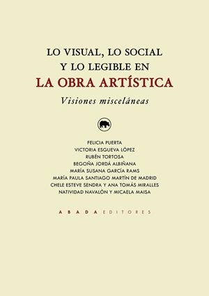 LO VISUAL, LO SOCIAL Y LO LEGIBLE EN LA OBRA ARTÍSTICA | 9791387521073 | PUERTA, FELICIA/ESGUEVA LÓPEZ, VICTORIA/TORTOSA CUESTA, RUBÉN/JORDÁ ALBIÑANA, BEGOÑA/GARCÍA RAMS, MA