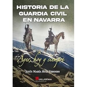 HISTORIA DE LA GUARDIA CIVIL EN NAVARRA | 9791387857134 | RUIZ VIDONDO, JESUS MARIA